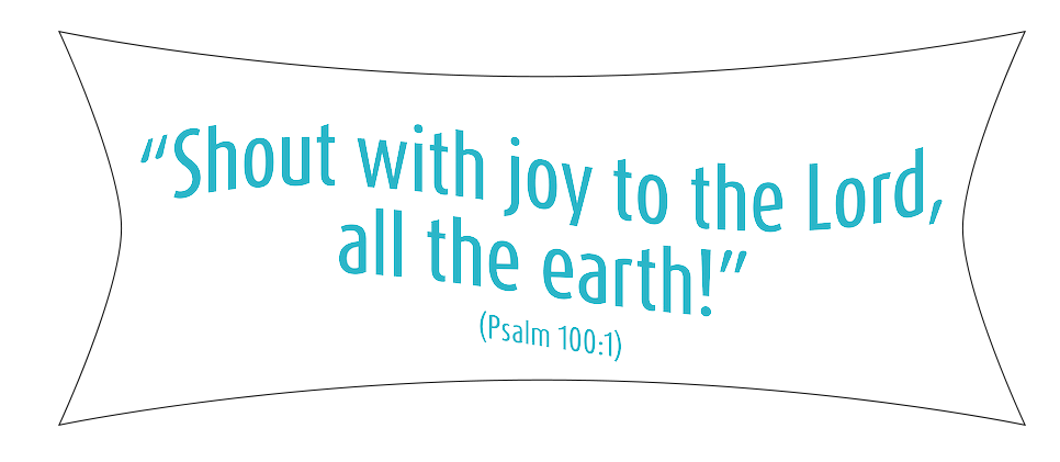 Shout with joy to the Lord all the earth